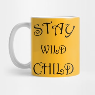 STAY WILD CHILD Mug